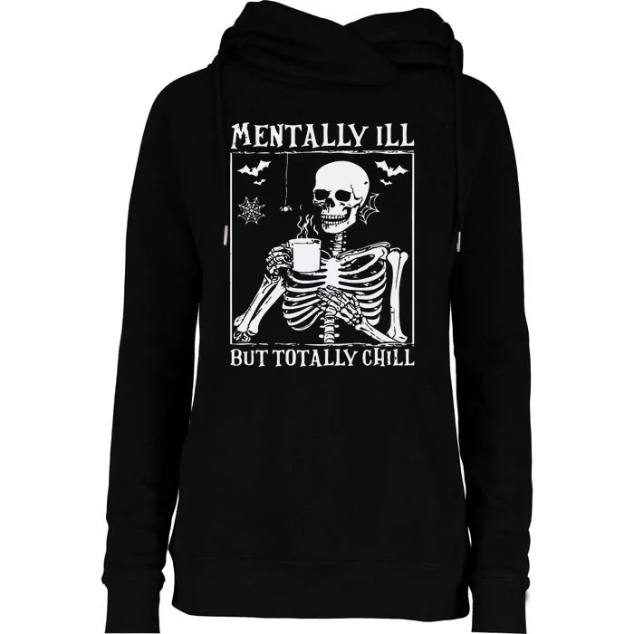 Mentally Ill But Totally Chill Halloween Costume Skeleton Womens Funnel Neck Pullover Hood