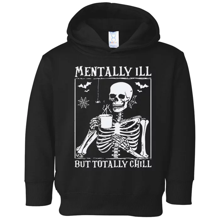 Mentally Ill But Totally Chill Halloween Costume Skeleton Toddler Hoodie