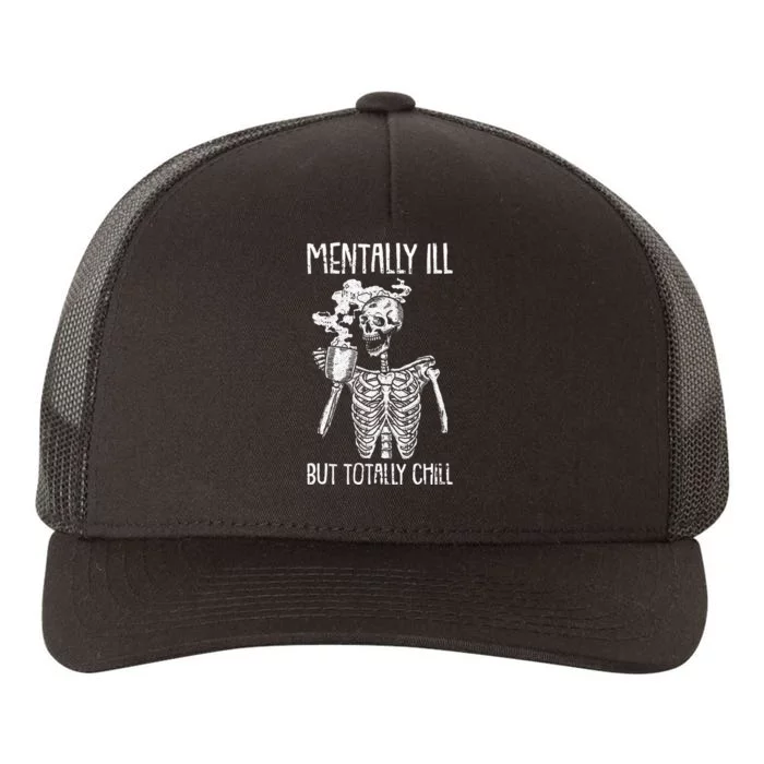 Mentally Ill But Totally Chill Halloween Costume Skeleton Yupoong Adult 5-Panel Trucker Hat