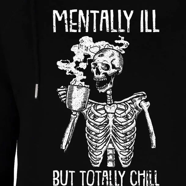 Mentally Ill But Totally Chill Halloween Costume Skeleton Womens Funnel Neck Pullover Hood