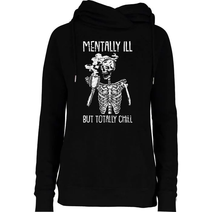 Mentally Ill But Totally Chill Halloween Costume Skeleton Womens Funnel Neck Pullover Hood