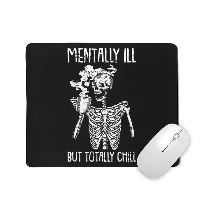 Mentally Ill But Totally Chill Halloween Costume Skeleton Mousepad