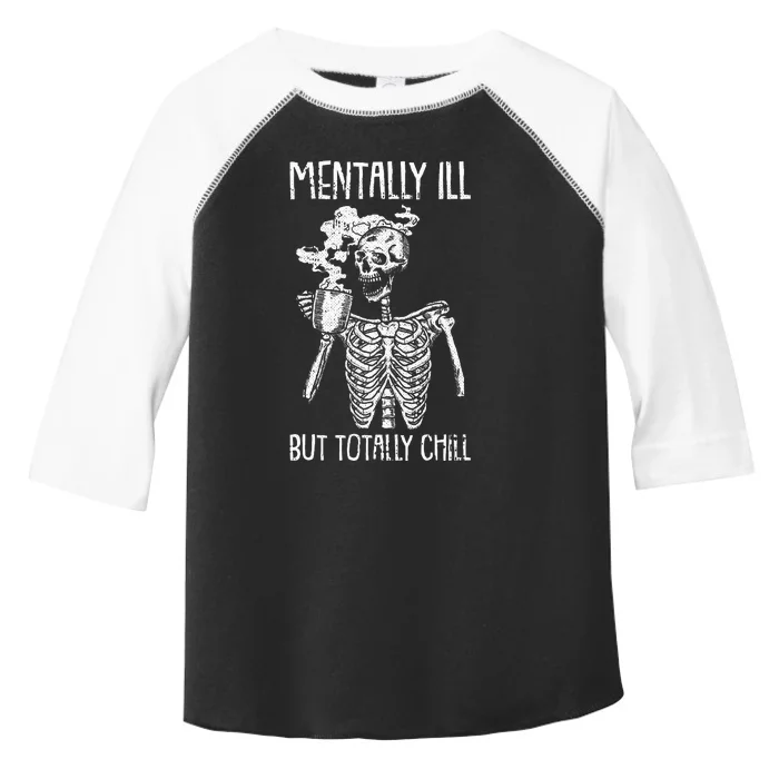 Mentally Ill But Totally Chill Halloween Costume Skeleton Toddler Fine Jersey T-Shirt