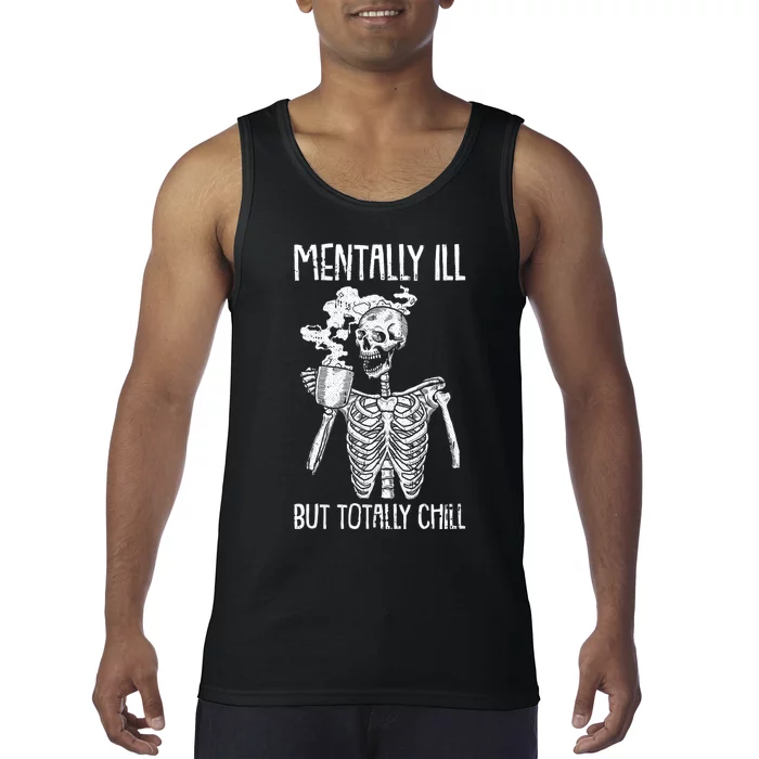 Mentally Ill But Totally Chill Halloween Costume Skeleton Tank Top