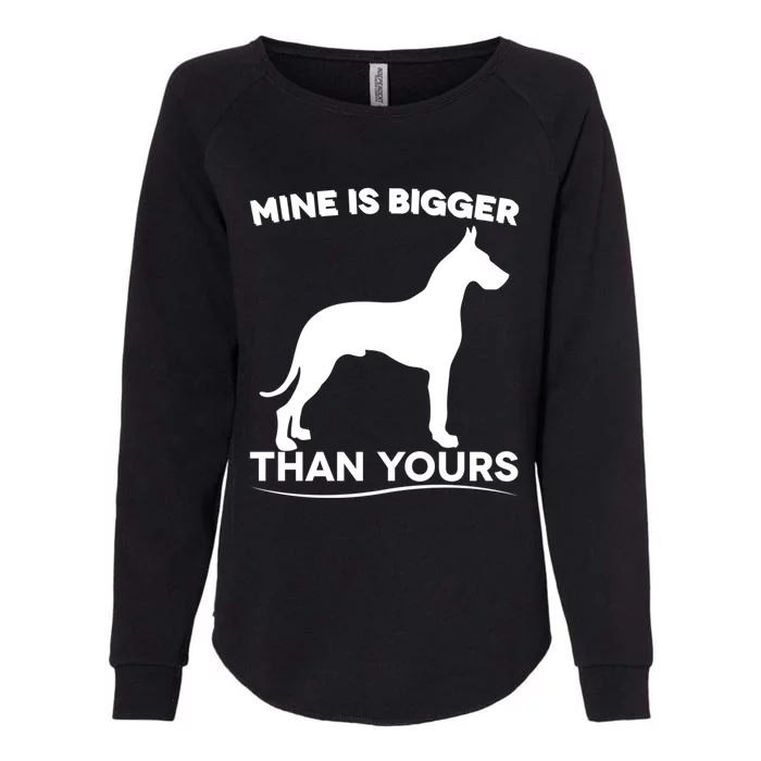 Mine Is Bigger Than Yours Funny Great Dane Gift Womens California Wash Sweatshirt