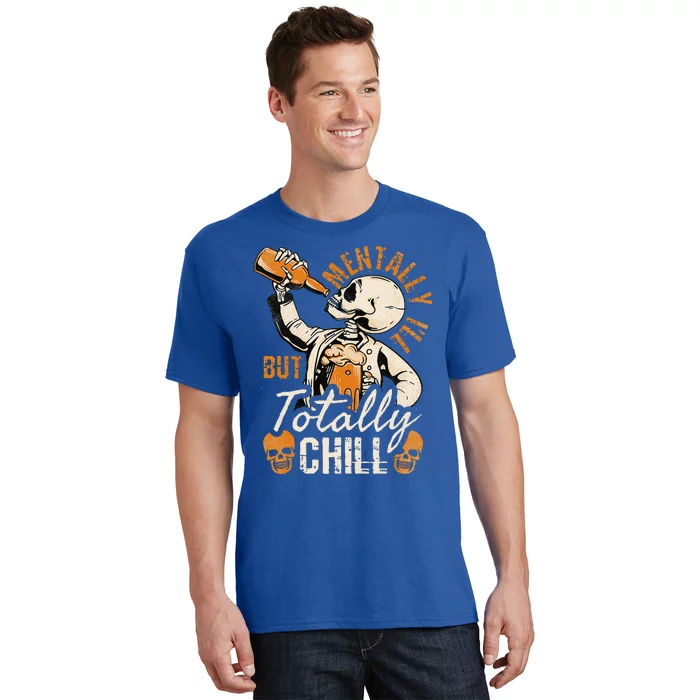 Mentally Ill But Totally Chill Skeleton Halloween T-Shirt