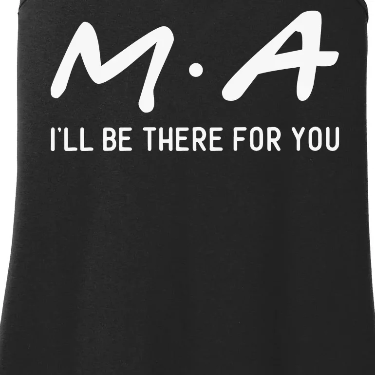 M.a I'll Be There For You Ladies Essential Tank