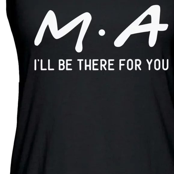 M.a I'll Be There For You Ladies Essential Flowy Tank