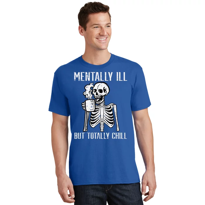 Mentally Ill But Totally Chill Skeleton Halloween T-Shirt