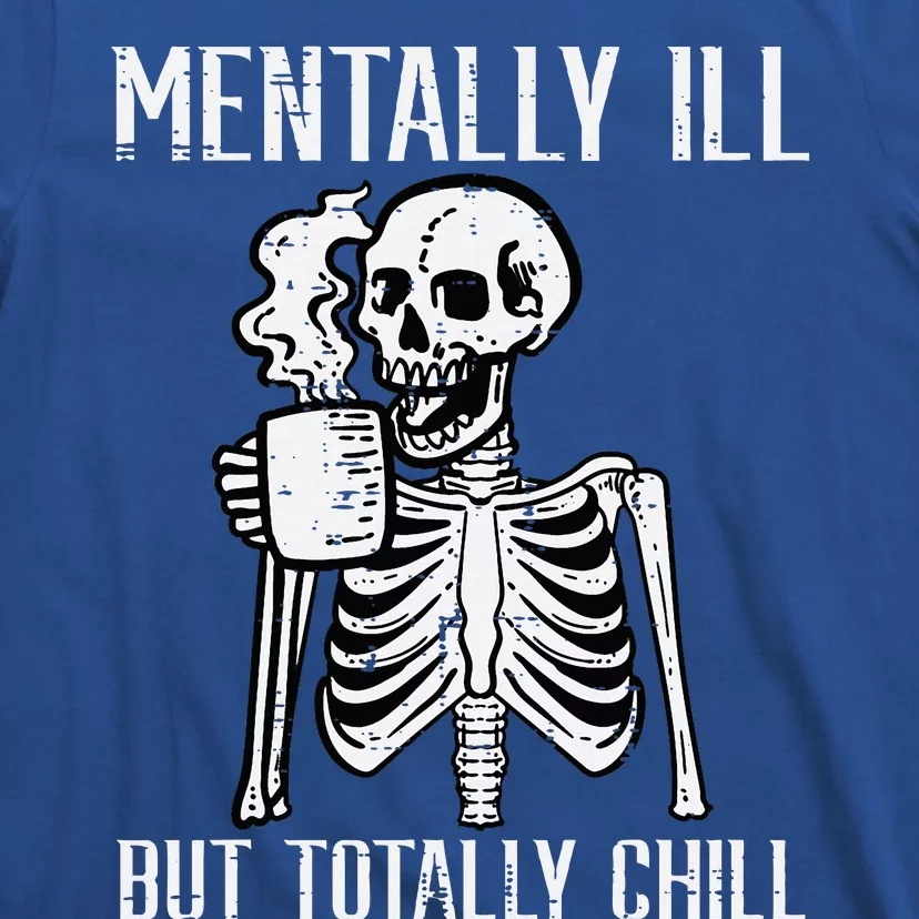 Mentally Ill But Totally Chill Skeleton Halloween T-Shirt