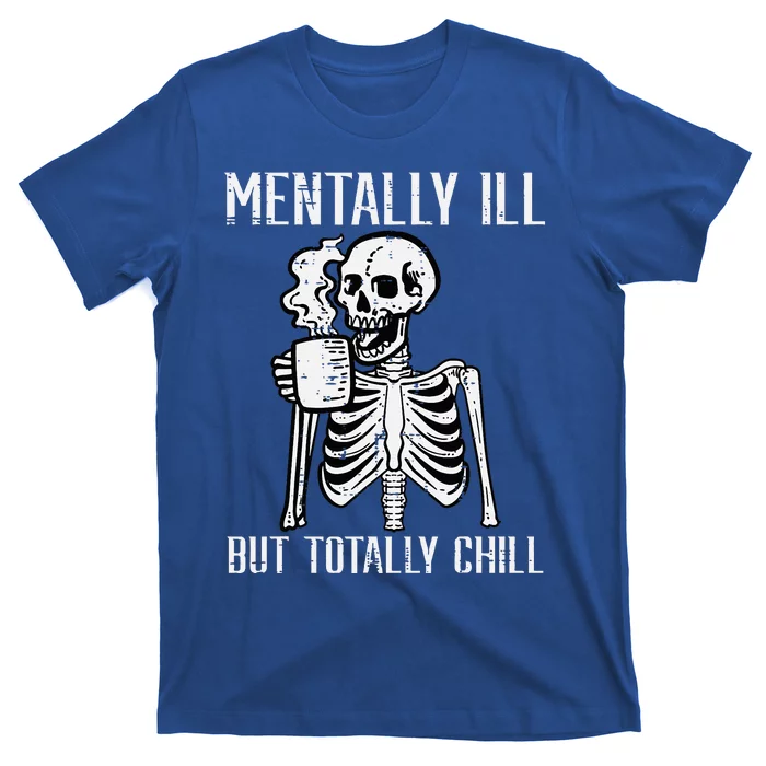 Mentally Ill But Totally Chill Skeleton Halloween T-Shirt