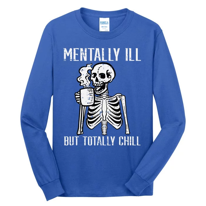 Mentally Ill But Totally Chill Skeleton Halloween Tall Long Sleeve T-Shirt