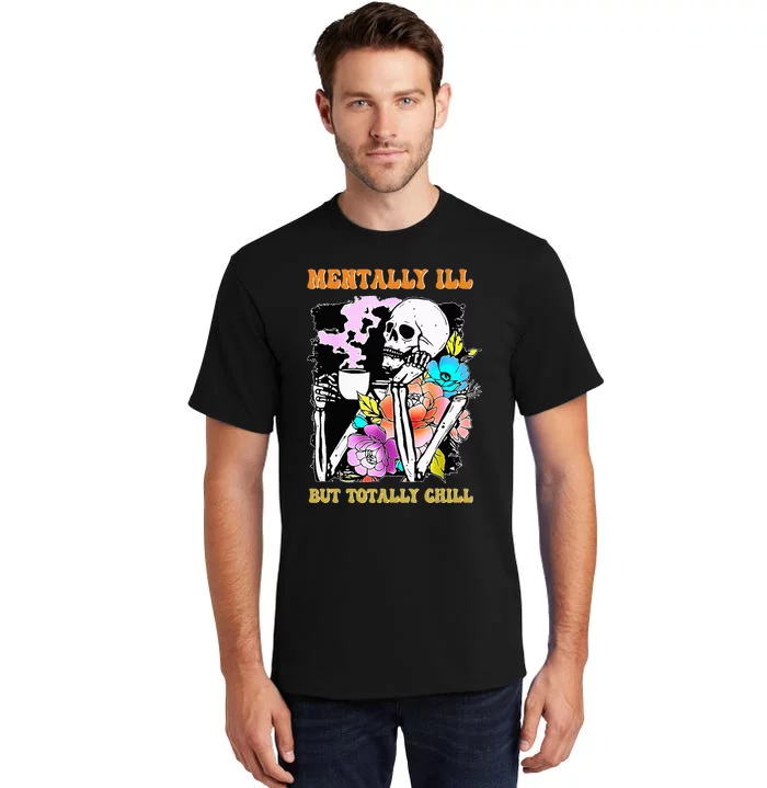 Mentally Ill But Totally Chill Halloween Costume Skeleton Tall T-Shirt