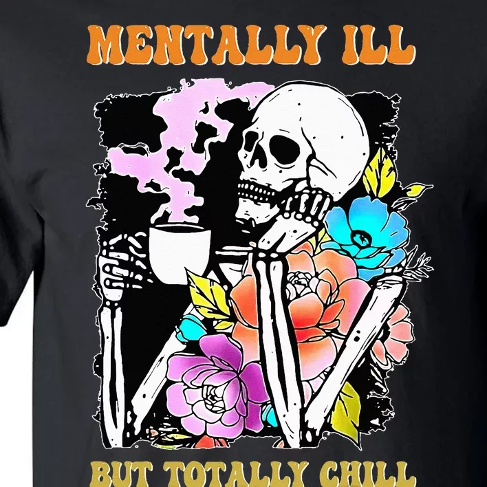 Mentally Ill But Totally Chill Halloween Costume Skeleton Tall T-Shirt