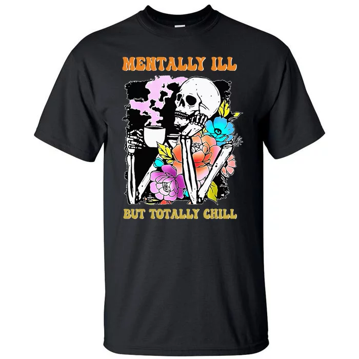 Mentally Ill But Totally Chill Halloween Costume Skeleton Tall T-Shirt