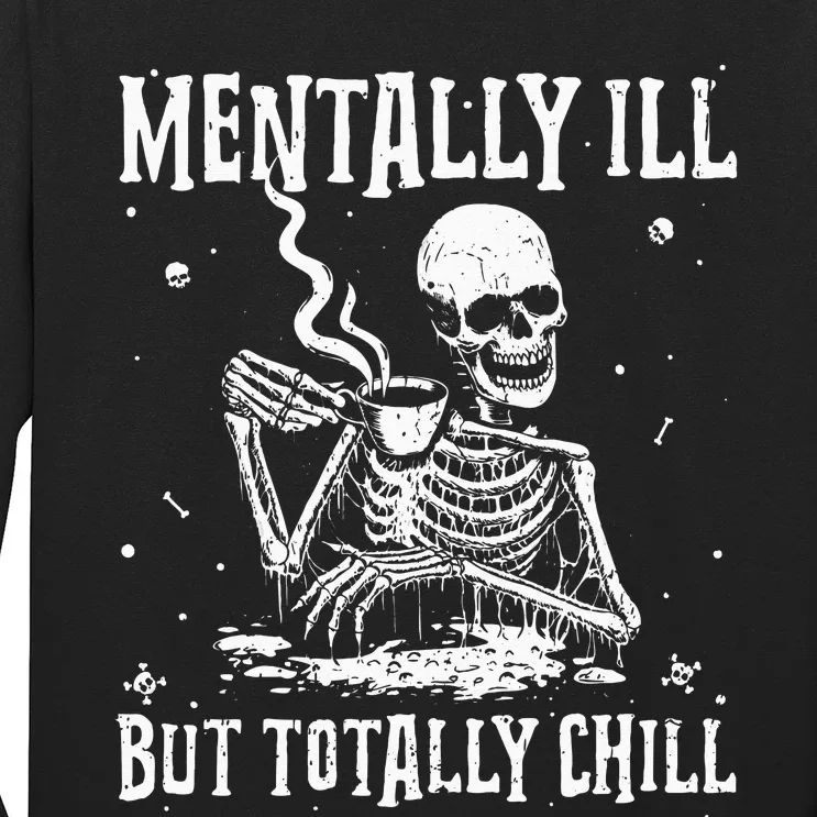 Mentally ill But Totally Chill Coffee Skeleton Halloween Long Sleeve Shirt