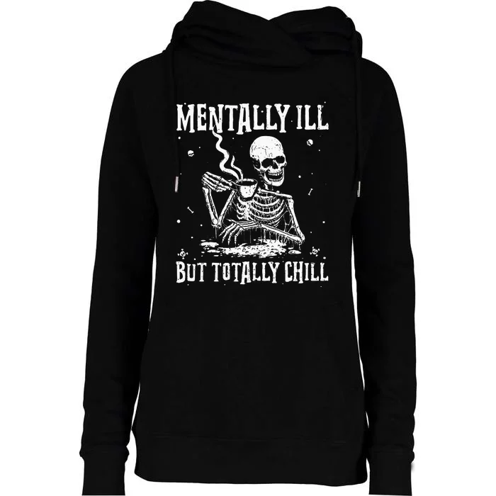 Mentally ill But Totally Chill Coffee Skeleton Halloween Womens Funnel Neck Pullover Hood