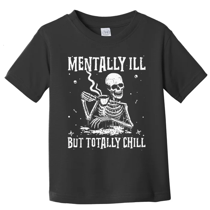 Mentally ill But Totally Chill Coffee Skeleton Halloween Toddler T-Shirt