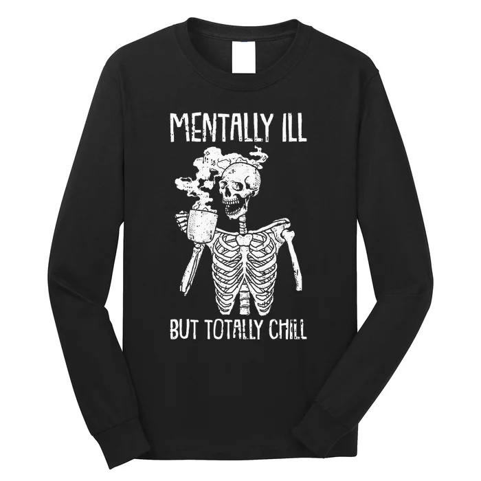 Mentally Ill But Totally Chill Long Sleeve Shirt