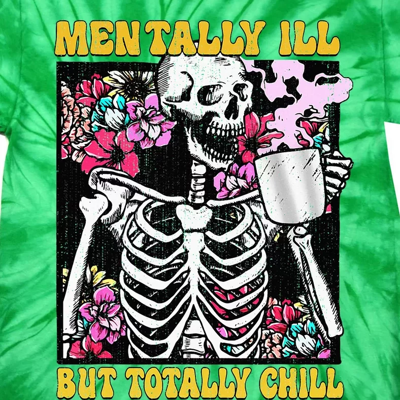 Mentally Ill But Totally Chill Coffee Skeleton Halloween Tie-Dye T-Shirt