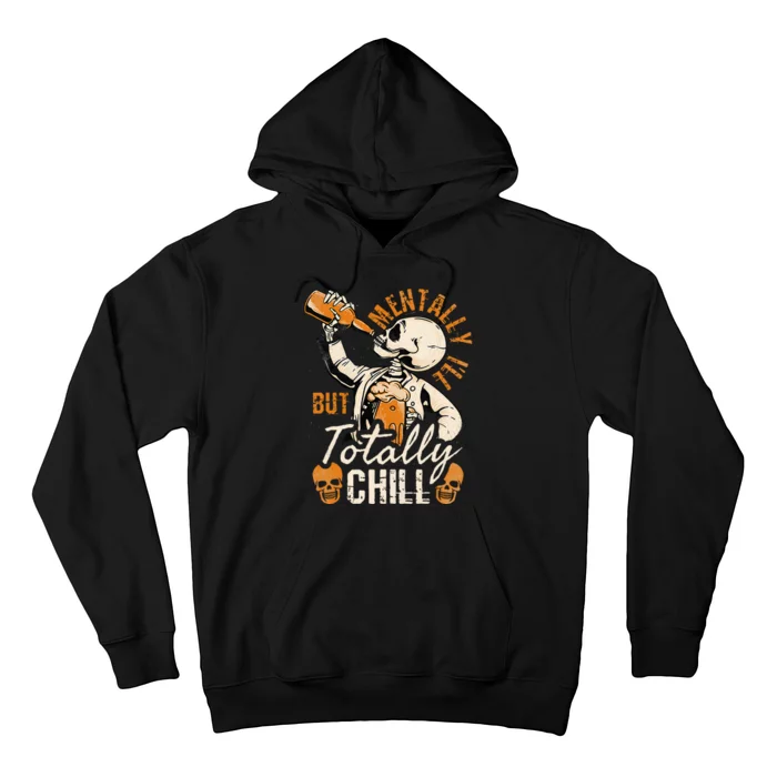 Mentally Ill But Totally Chill Skeleton Halloween Hoodie