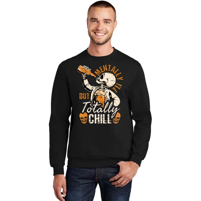 Mentally Ill But Totally Chill Skeleton Halloween Sweatshirt