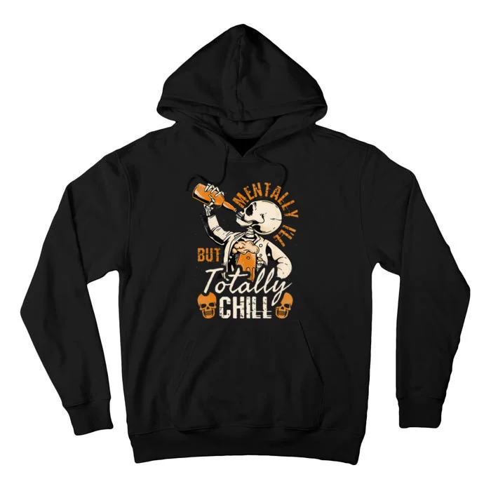 Mentally Ill But Totally Chill Skeleton Halloween Tall Hoodie