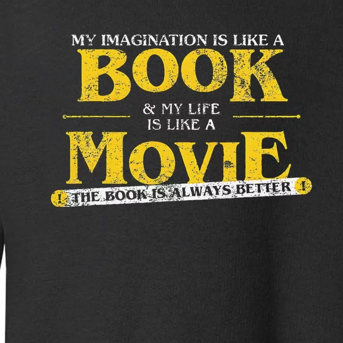 My Imagination Book My Life Movie Sarcastic Retro Book Lover Toddler Sweatshirt