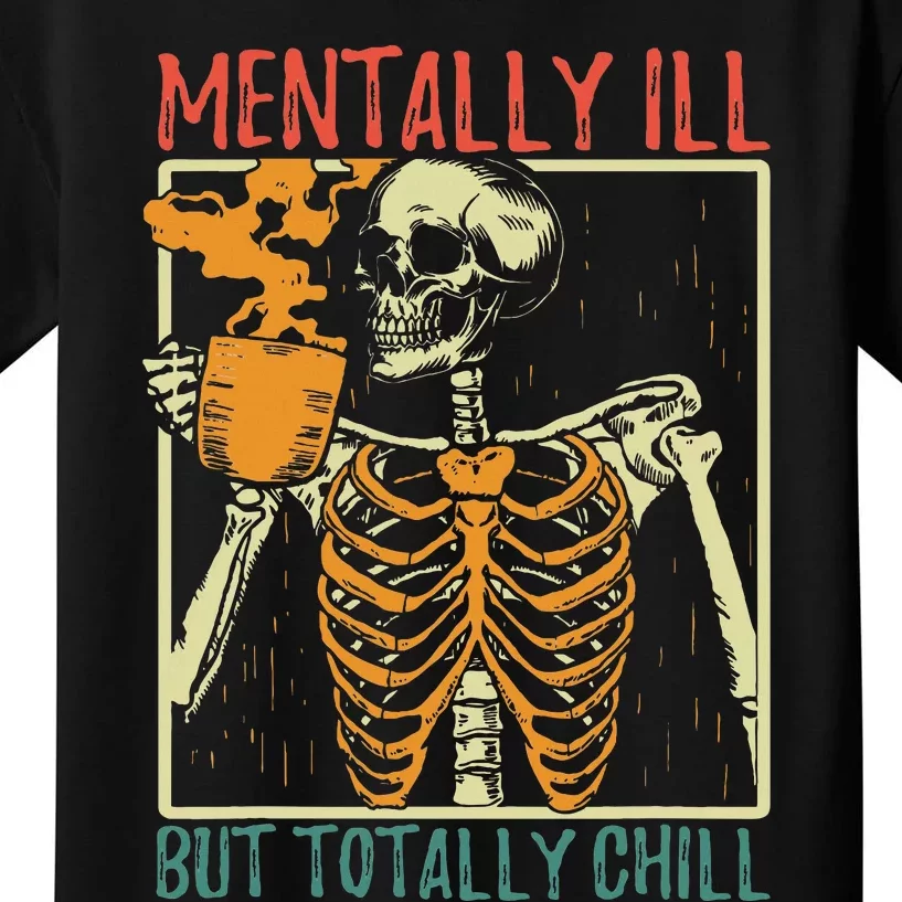 Mentally Ill But Totally Chill Halloween Costume Skeleton Kids T-Shirt