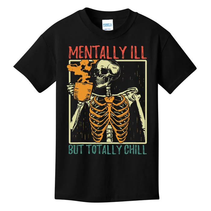 Mentally Ill But Totally Chill Halloween Costume Skeleton Kids T-Shirt