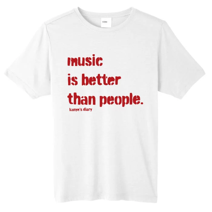 Music Is Better Than People Kanye’S Diary ChromaSoft Performance T-Shirt