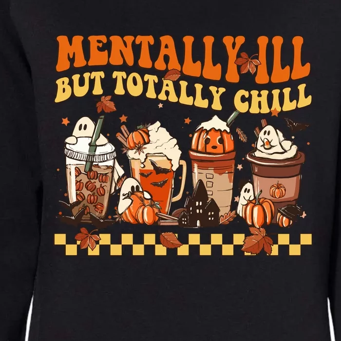 Mentally Ill But Totally Chill Horror Coffee Movie Halloween Womens California Wash Sweatshirt