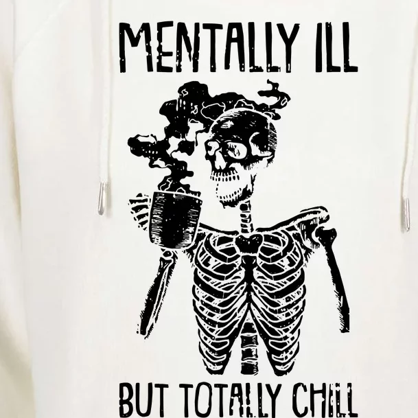 Mentally Ill But Totally Chill Womens Funnel Neck Pullover Hood