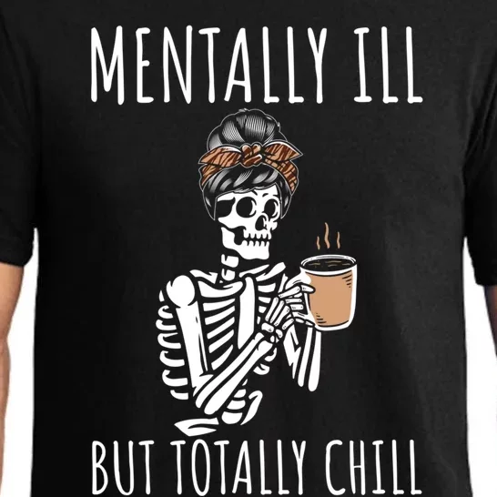 Mentally Ill But Totally Chill Halloween Costume Skeleton Gift Pajama Set