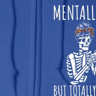 Mentally Ill But Totally Chill Halloween Costume Skeleton Gift Full Zip Hoodie