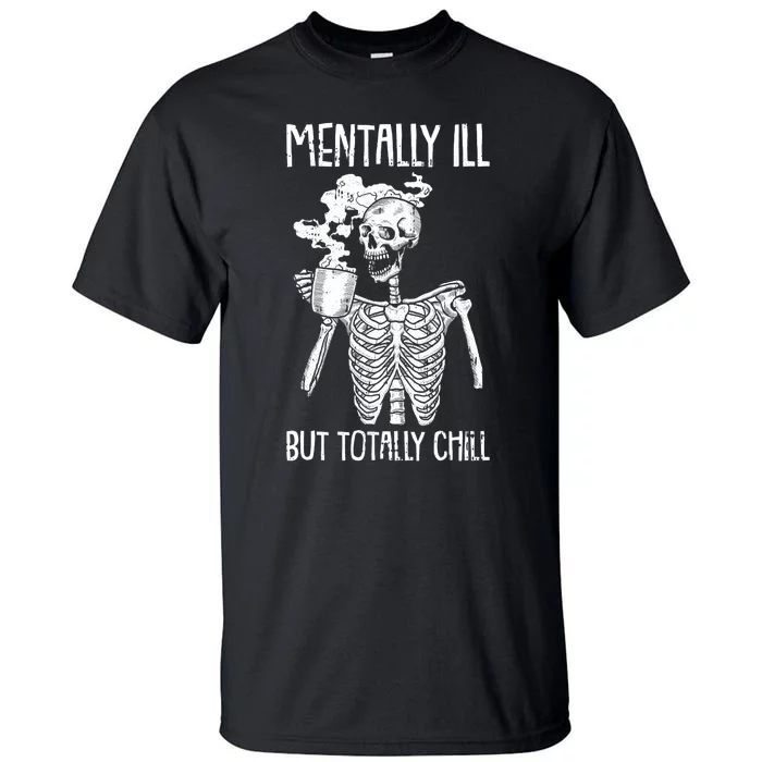 Mentally Ill But Totally Chill Halloween Costume Skeleton Tall T-Shirt