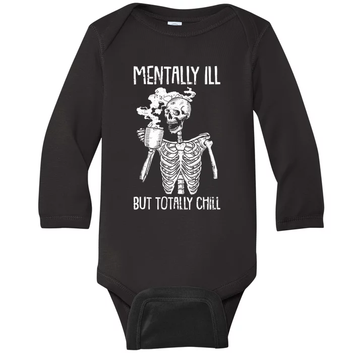 Mentally Ill But Totally Chill Halloween Costume Skeleton Baby Long Sleeve Bodysuit