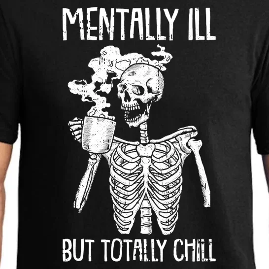 Mentally Ill But Totally Chill Skeleton Funny Pajama Set