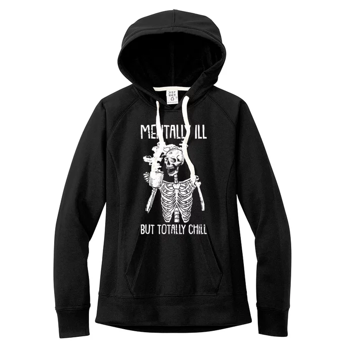 Mentally Ill But Totally Chill Skeleton Funny Women's Fleece Hoodie