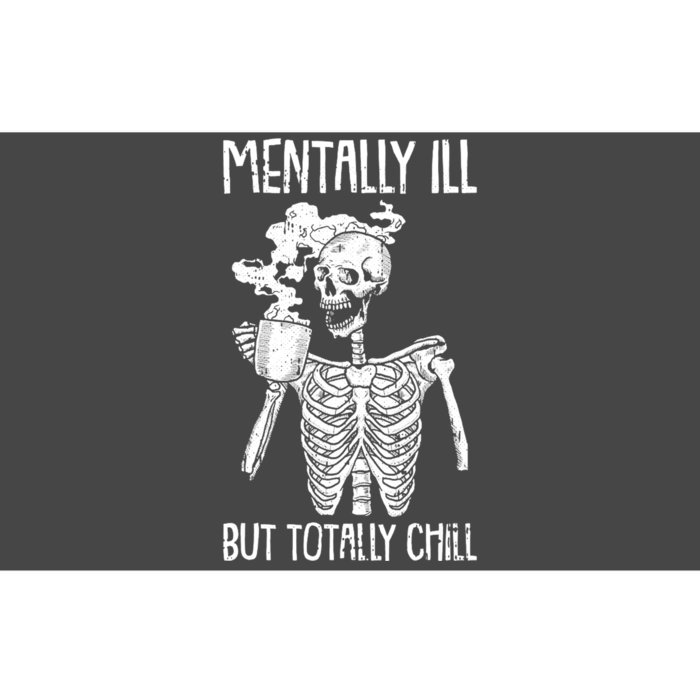 Mentally Ill But Totally Chill Skeleton Funny Bumper Sticker