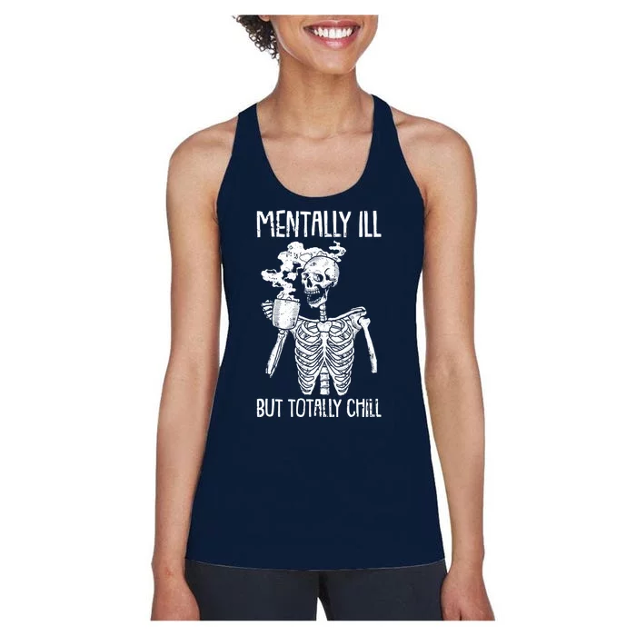 Mentally Ill But Totally Chill Skeleton Funny Women's Racerback Tank