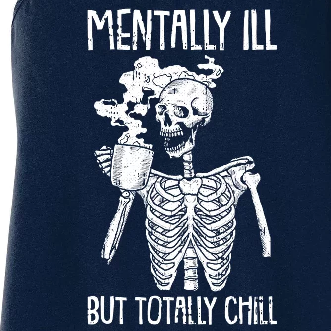 Mentally Ill But Totally Chill Skeleton Funny Women's Racerback Tank