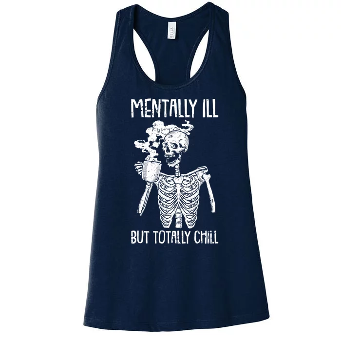 Mentally Ill But Totally Chill Skeleton Funny Women's Racerback Tank