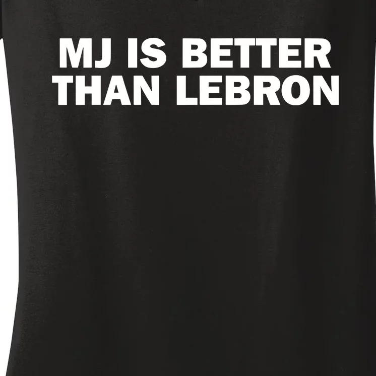 Mj Is Better Than L.E.B.R.O.N Women's V-Neck T-Shirt