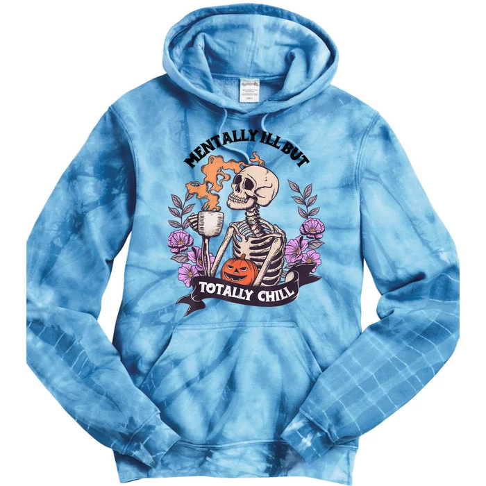 Mentally Ill But Totally Chill Skeleton Coffee Halloween Fun Tie Dye Hoodie