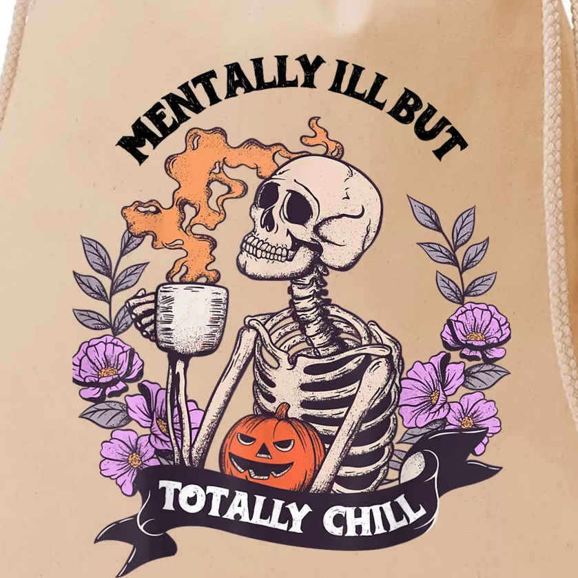 Mentally Ill But Totally Chill Skeleton Coffee Halloween Fun Drawstring Bag