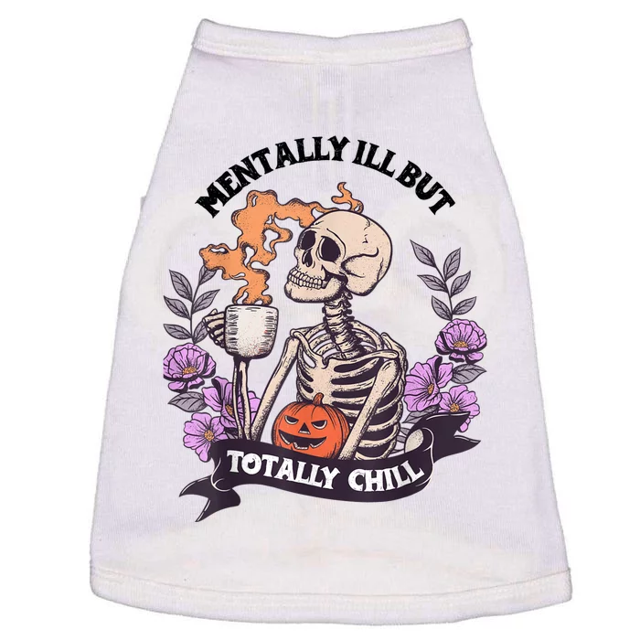 Mentally Ill But Totally Chill Skeleton Coffee Halloween Fun Doggie Tank