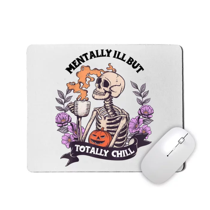 Mentally Ill But Totally Chill Skeleton Coffee Halloween Fun Mousepad