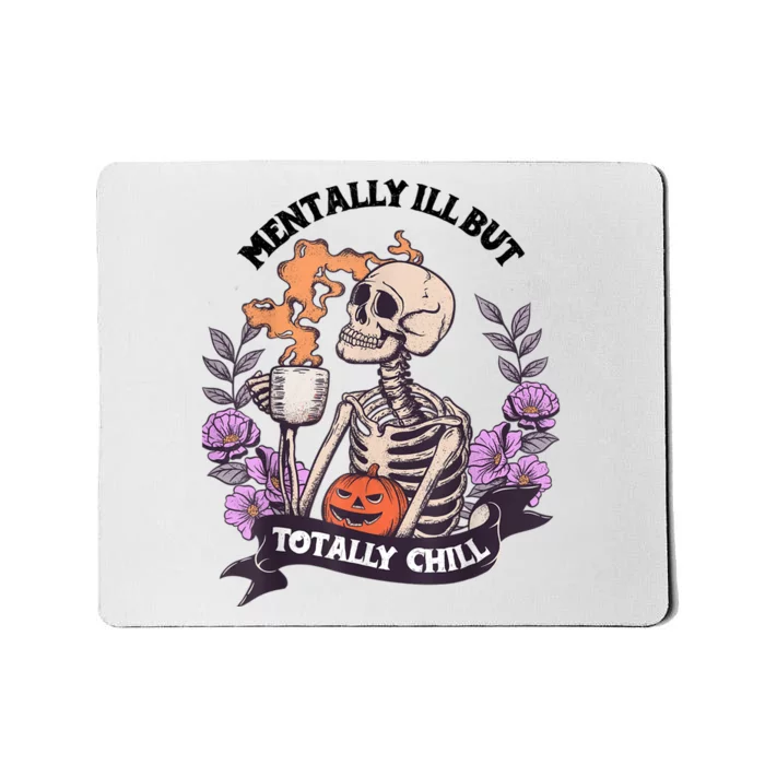 Mentally Ill But Totally Chill Skeleton Coffee Halloween Fun Mousepad