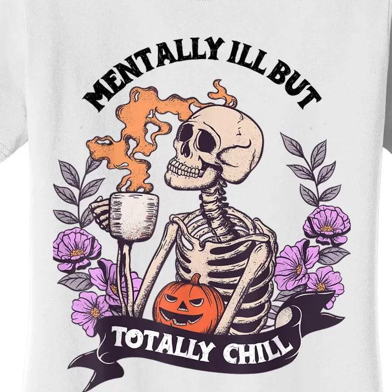 Mentally Ill But Totally Chill Skeleton Coffee Halloween Fun Women's T-Shirt